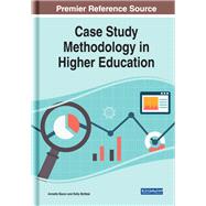 Case Study Methodology in Higher Education by Baron, Annette; Mcneal, Kelly, 9781522594291