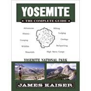 Yosemite the Complete Guide by Kaiser James, 9781940754291