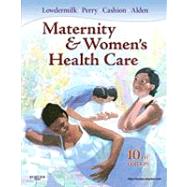 Maternity & Women's Health Care by Lowdermilk, Deitra Leonard; Perry, Shannon E., R.N., Ph.D.; Cashion, Kitty; Alden, Kathryn Rhodes, 9780323074292