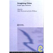 Imagining Cities: Scripts, Signs and Memories by Westwood,Sallie, 9780415144292