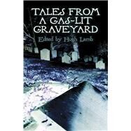Tales from a Gas-Lit Graveyard by Lamb, Hugh, 9780486434292