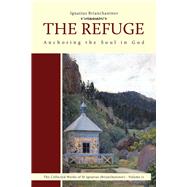 The Refuge Anchoring the Soul in God by Brianchaninov, Ignatius; Kotar, Nicholas, 9780884654292