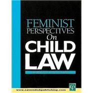 Feminist Perspectives on Child Law by Bridgeman; Jo, 9781138154292