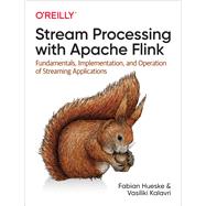 Stream Processing With Apache Flink by Hueske, Fabian; Kalavri, Vasiliki, 9781491974292