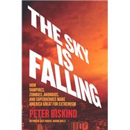 The Sky Is Falling by Biskind, Peter, 9781620974292