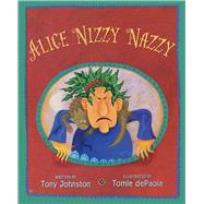 Alice Nizzy Nazzy by Johnston, Tony; dePaola, Tomie, 9781665904292