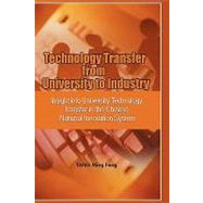 Technology Transfer from University to Industry : Insight into University Technology Transfer in the Chinese National Innovation System by Feng, Tang Ming, 9781906704292