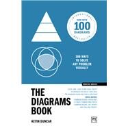 The Diagrams Book 50 Ways to Solve Any Problem Visually by Duncan, Kevin, 9781907794292