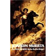 Life and Adventures of Joaquin Murieta by Ridge, Joaquin Murieta, 9780806114293