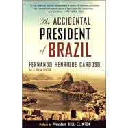 The Accidental President of Brazil A Memoir by Cardoso, Fernando Henrique, 9781586484293