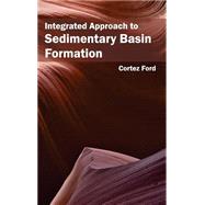Integrated Approach to Sedimentary Basin Formation by Ford, Cortez, 9781632394293