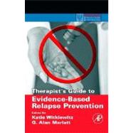 Therapist's Guide to Evidence-Based Relapse Prevention by Witkiewitz; Marlatt, 9780123694294