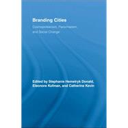 Branding Cities: Cosmopolitanism, Parochialism, and Social Change by Donald, Stephanie Hemelryk; Kofman, Eleonore; Kevin, Catherine, 9780203884294