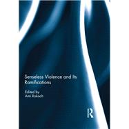 Senseless Violence and Its Ramifications by Rokach, Ami, 9780367234294