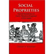Social Proprieties : Social Relations in Early-Modern England (1500-1680) by Postles, David A., 9780976704294