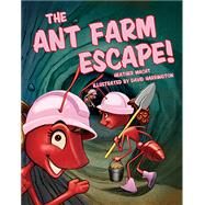 The Ant Farm Escape! by Macht, Heather; Harrington, David, 9781455624294