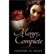 Merger Complete by Miles, Heather M.; Simmons, Melody, 9781514334294