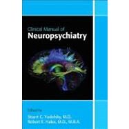 Clinical Manual of Neuropsychiatry by Yudofsky, Stuart C., M.d., 9781585624294