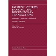 Payment Systems, Banking, and Documentary Transactions by Lee, Dellas W.; Zinnecker, Timothy R., 9781594604294
