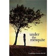 Under the Mesquite by Garcia McCall, Guadalupe, 9781600604294