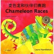 Chameleon Races (EnglishChinese) by Hambleton, Laura; Dai, Hong, 9781840594294