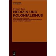Medizin und Kolonialismus by Weiman Yuan, 9783110664294