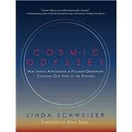 Cosmic Odyssey How Intrepid Astronomers at Palomar Observatory Changed our View of the Universe by Schweizer, Linda; Sobel, Dava, 9780262044295