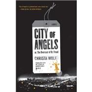 City of Angels or, The Overcoat of Dr. Freud / A Novel by Wolf, Christa; Searls, Damion, 9780374534295