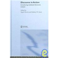 Discourse in Action: Introducing Mediated Discourse Analysis by Jones; Rodney H., 9780415354295