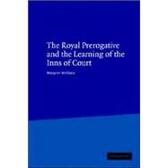 The Royal Prerogative and the Learning of the Inns of Court by Margaret McGlynn, 9780521804295