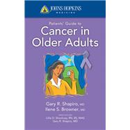 Johns Hopkins Patients' Guide to Cancer in Older Adults by Shapiro, Gary R.; Browner, Ilene, 9780763774295