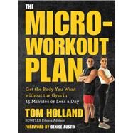 The Micro-workout Plan by Holland, Tom; Austin, Denise, 9781454934295
