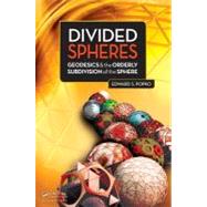Divided Spheres: Geodesics and the Orderly Subdivision of the Sphere by Popko; Edward S., 9781466504295