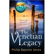 The Venetian Legacy by Jones, Philip Gwynne, 9781472134295
