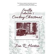 Snuffy Johnson's Cowboy Christmas by Horton, Jon R., 9781508794295