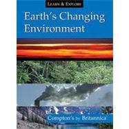 Earth's Changing Environment: Compton's by Britannica by Encyclopedia Britannica Editorial, 9781593394295