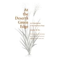 At the Desert's Green Edge by Rea, Amadeo M.; Nabhan, Gary Paul; Ijichi, Takashi; Cassa, Culver (CON), 9780816534296
