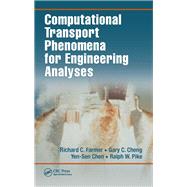 Computational Transport Phenomena for Engineering Analyses by Farmer; Richard C., 9781138114296