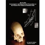 The Fry Site: Archaeological and Ethnohistorical Perspectives on the Maumee River Ottawa of Northwest Ohio by Stothers, David M.; Tucker, Patrick M., 9781430304296