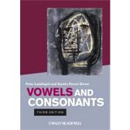 Vowels and Consonants by Ladefoged, Peter; Ferrari Disner, Sandra, 9781444334296