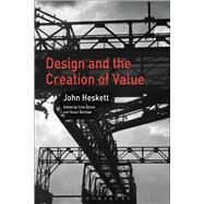 Design and the Creation of Value by Heskett, John; Dilnot, Clive; Boztepe, Suzan, 9781474274296