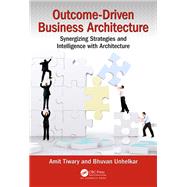 Outcome-Driven Business Intelligence: Synergizing Strategies, Intelligence, and Agile Projects by Tiwary; Amit, 9781498724296