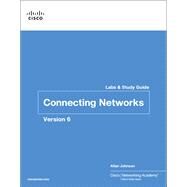 Connecting Networks v6 Labs & Study Guide by Cisco Networking Academy; Johnson, Allan, 9781587134296