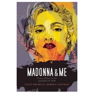 Madonna and Me Women Writers on the Queen of Pop by Barcella, Laura; Valenti, Jessica, 9781593764296