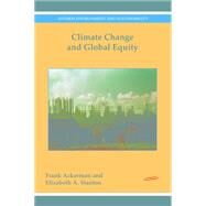 Climate Change and Global Equity by Ackerman, Frank; Stanton, Elizabeth A., 9781783084296