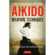 Aikido Weapons Techniques by Dang, Phong Thong; Seiser, Lynn, Ph.D., 9784805314296