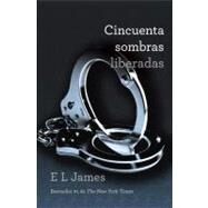 Cincuenta sombras liberadas / Fifty Shades Freed by JAMES, E L, 9780345804297