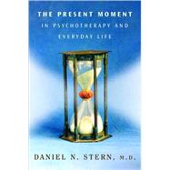 Present Moment Psych/Everyday Cl by Stern,Daniel N., 9780393704297