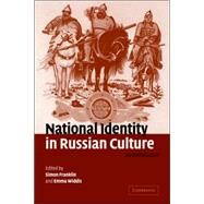 National Identity in Russian Culture: An Introduction by Edited by Simon Franklin , Emma Widdis, 9780521024297