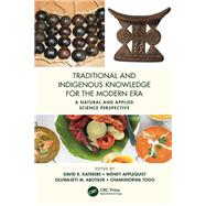 Traditional and Indigenous Knowledge Systems in the Modern Era: A Natural and Applied Science Perspective by Katerere; David R., 9781138034297
